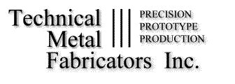 Technical Metal Fabricators Incorporated, Mendon, MA